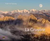 La Gruyère : Une terre en lumière