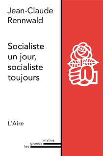Socialiste un jour, socialiste toujours