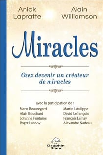 Miracles - osez devenir un créateur de miracles