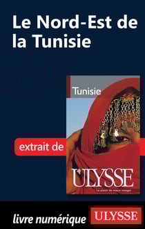 Le nord-est de la tunisie - chapitre tiré du guide ulysse « tunisie »