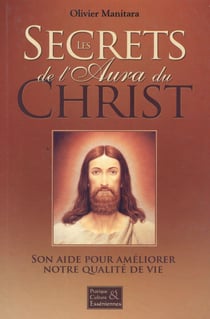 Les secrets de l'aura du Christ - son aide pour améliorer notre qualité de vie