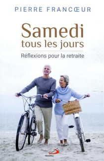 Samedi tous les jours - réflexions pour la retraite