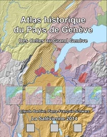 Atlas historique du pays de genève vol.1 : des celtes au grand genève