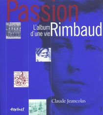 Passion rimbaud - l'album d'une vie