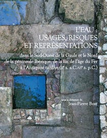 L'eau : usages, risques et représentations dans le sud-ouest de la gaule et le nord de la péninsule ibérique, de la fin de l'âge du fer à l'antiquité tardive (iie s. a. c. - vi e s. p. c.)
