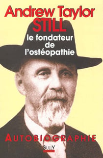 Autobiographie de Andrew Taylor : Le fondateur de l'ostéopathie