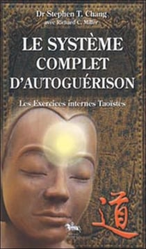 Le système complet d'autoguérison - les exercices internes taoïstes