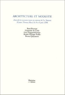 Architecture et modestie - actes de la rencontre tenue au couvent de la Tourette le 8 et 9 juin 1996