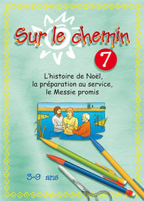 Sur le chemin 07 - l histoire de noel, la preparation au service, le messie promis