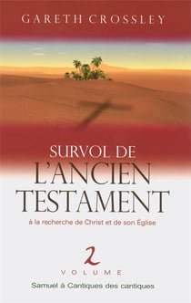 Survol de l'ancien testament vol. 2 : 1 samuel a cantique des cantiques - a la recherche de christ e