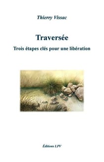 TRAVERSEE - Trois étapes clés pour une libération