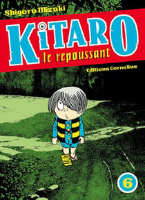 Kitaro le repoussant Tome 6