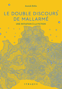 Le double discours de Mallarmé - une initiation à la fiction