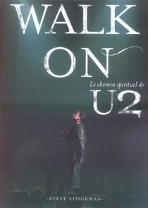 Walk on - le chemin spirituel de u2