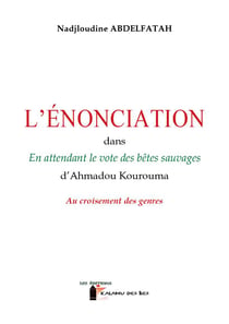 L'enonciation dans - en attendant le vote des betes sauvages d'ahmadou kourouma