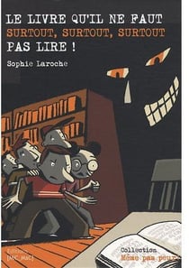 Le livre qu il ne faut surtout, surtout, surtout pas lire !