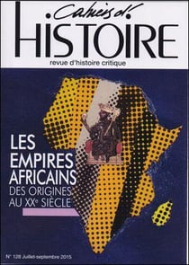 Cahiers d'histoire n.128 : les empires africains