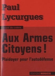 Aux armes citoyens - plaidoyer pour l'auto-défense...