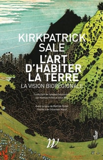 Le biorégionalisme - l'art d'habiter la terre