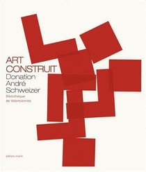 L'art construit, donation André Schweizer