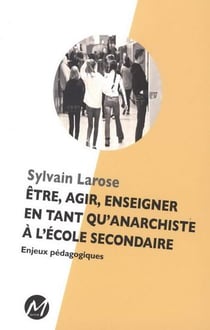 Être, agir, enseigner en tant qu'anarchiste à l'école secondaire - enjeux pédagogiques