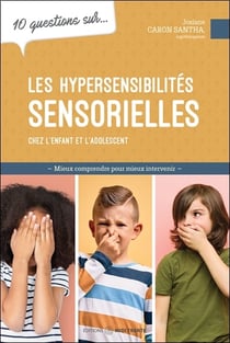 10 QUESTIONS SUR LES HYPERSENSIBILITÉS SENSORIELLES