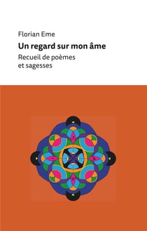 Un regard sur mon âme - recueil de poèmes et sagesses