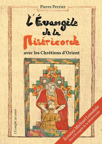 L'Evangile de la Miséricorde - avec les chrétiens d'Orient