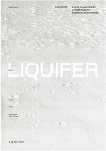 Liquifer : living beyond earth architecture for extreme environments