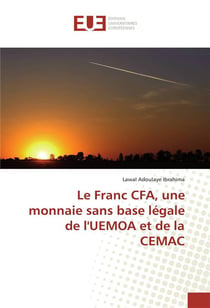 Le franc cfa, une monnaie sans base legale de l'uemoa et de la cemac
