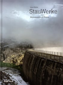 Stauwerke - monuments of power