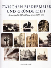 Zwischen biedermeier und grunderzeit : deutschland in fruhen photographien 1840-1890 /allemand