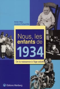 Nous, les enfants de : 1934 - de la naissance à l'âge adulte