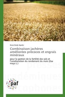 Combinaison jachères améliorées précoces et engrais minéraux - pour la gestion de la fertilité des sols et l'amélioration du rendement du maïs (zea mays L.)