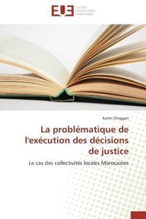 La problematique de l'execution des decisions de justice - le cas des collectivites locales marocain