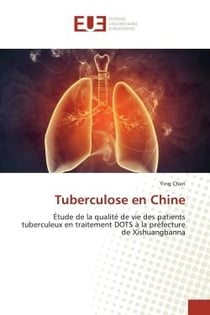 Tuberculose en Chine : Étude de la qualité de vie des patients tuberculeux en traitement DOTS à la préfecture de Xishuangb