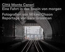 Città monte Ceneri : eine fahrt in das tessin von morgen