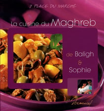 La cuisine du maghreb de baligh et sophie