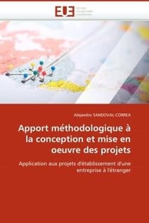 Apport me?thodologique a? la conception et mise en oeuvre des projets : Application aux projets d'e tablissement d'une entreprise a  l'e tranger
