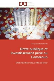 Dette publique et investissement prive au cameroun - effet d'eviction versus effet de levier
