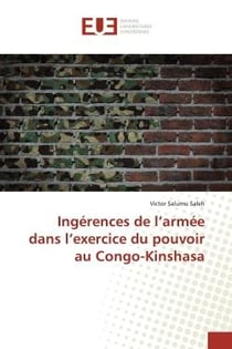 IngErences de l'armEe dans l'exercice du pouvoir au Congo-Kinshasa