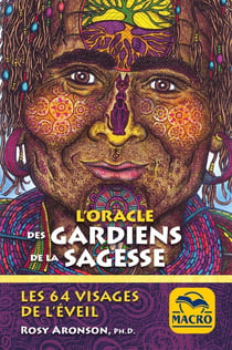 L'oracle des gardiens de la sagesse : Les 64 visages de l'éveil