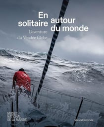 En solitaire, autour du monde : L'aventure du Vendée Globe (catalogue)