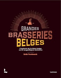 Les brasseurs de bière belge : l'exceptionnelle culture de la bière belge en 50 récits
