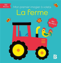 Bébé découvre : mon premier imagier à volets : la ferme