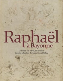 Raphaël à Bayonne - le maître, ses élèves, ses copistes dans les collections du musée Bonnat-Helleu