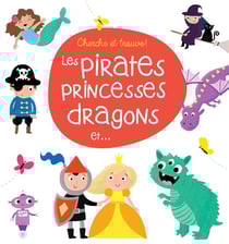CHERCHE ET TROUVE ! : les pirates, princesses, dragons et...