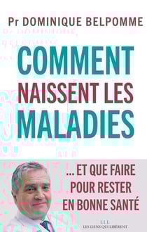 Comment naissent les maladies... et que faire pour rester en bonne santé