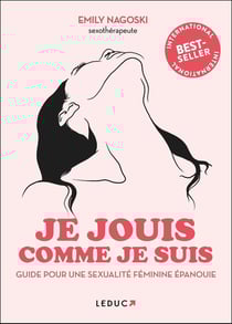 Je jouis comme je suis : guide du plaisir féminin