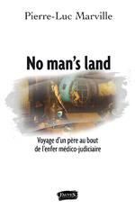 No man's land - voyage d'un père au bout de l'enfer médico-judiciaire